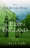 The Exile in England. Part I The Return Home