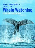 Mark Carwardine's Guide to Whale Watching in Britain and Europe