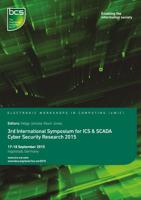 ICS-CSR Third International Symposium for ICS & SCADA Cyber Security Research 2015