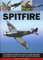 The Complete Illustrated Encyclopedia of the Spitfire