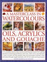 A Masterclass in Watercolours, Oils, Acrylics and Gouache