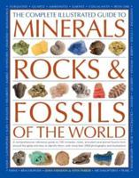 The Complete Illustrated Guide to Minerals, Rocks & Fossils of the World