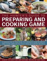 The Hunter's Guide to Preparing and Cooking Game