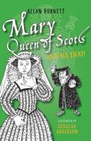 Mary, Queen of Scots and All That