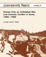 Scenes from an Unfinished War: Low-Intensity Conflict in Korea, 1966-1969