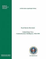 Pearl Harbor Revisited: United States Navy Communications Intelligence, 1924-1941