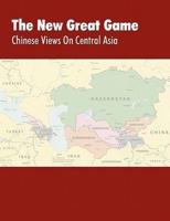 The New Great Game: Chinese Views on Central Asia. Proceedings of the Central Asia Symposium held in Monterey, CA on August 7-11, 2005