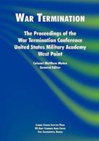 War Termination: The Proceedings of the War Termination Conference, United States Military Academy West Point