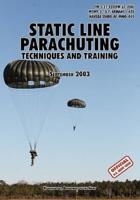 Static Line Parachuting: The Official U.S. Army / U.S. Marines / U.S. Navy Sea Command Field Manual  FM 3-21.220(FM 57-220)/ MCWP 3-15.7/AFMAN11-420/ NAVSEA SS400-AF-MMO-010