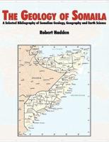The Geology of Somalia: A Selected Bibliography of Somalian Geology, Geography and Earth Science.
