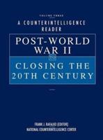 A Counterintelligence Reader, Volume III : Post-World War II to Closing the 20th Century