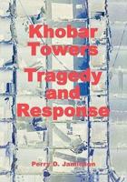 Khobar Towers: Tragedy and Response