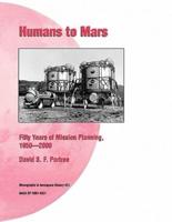 Humans to Mars: Fifty Years of Mission Planning, 1950-2000. NASA Monograph in Aerospace History, No. 21, 2001 (NASA SP-2001-4521)