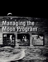 Managing the Moon Program: Lessons Learned From Apollo. Monograph in Aerospace History, No. 14, 1999.