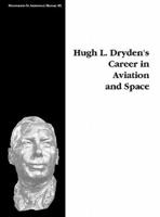 Hugh L. Dryden's Career in Aviation and Space. Monograph in Aerospace History, No. 5, 1996