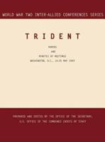TRIDENT: Washington, D.C., 15-25 May 1943 (World War II Inter-Allied Conferences series)