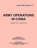 Army Operations in China, January 1944-December 1945 (Japanese Monograph 72)