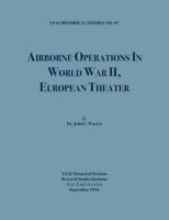 Airborne Operations in World War II (USAF Historical Studies, no.97)