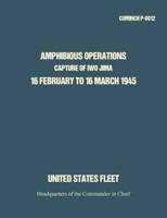 Amphibious Operations: Capture of Iwo Jima, 16 February to 16 March 1945.