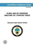Global War on Terrorism: Analyzing the Strategic Threat (Discussion Paper Number Thirteen)