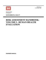 Environmental Quality: Risk Assessment Handbook Volume I - Human Health Evaluation (Engineer Manual EM 200-1-4)