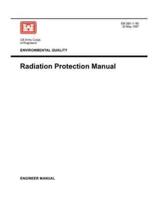 Environmental Quality: Radiation Protection Manual ( Engineer Manual EM 385-1-80)