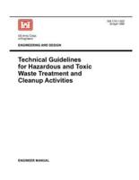 Engineering and Design: Technical Guidelines for Hazardous and Toxic Waste Treatment and Cleanup Activties (Engineer Manual EM 1110-1-502)