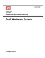 Design, Construction and Operation: Small Wastewater Systems (Engineer Manual 1110-2-501)