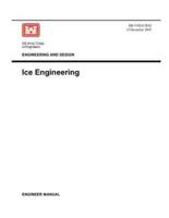 Engineering and Design: Ice Engineering (Engineer Manual 1110-2-1612)