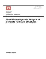 Engineering and Design: Time-History Dynamic Analysis of Concrete Hydraulic Structures (Engineer Manual EM 1110-2-6051)