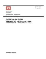 Engineering and Design: Design - In Situ Thermal Remediation (Engineer Manual EM 1110-1-4015)