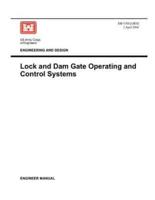 Engineering and Design: Lock and Dam Gate Operating and Control Systems (Engineer Manual EM 1110-2-2610)