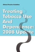 Clinical Practice Guideline: Treating Tobacco Use and Dependence - 2008 Update