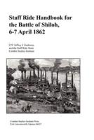 Staff Ride Handbook for the Battle of Shiloh, 6-7 April 1862