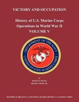 History of U.S. Marine Corps Operations in World War II. Volume V: Victory and Occupation