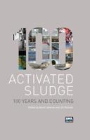Activated Sludge: 100 Years and Counting