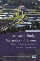 Activated Sludge Separation Problems: Theory, Control Measures, Practical Experiences - Second Edition