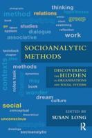 Socioanalytic Methods: Discovering the Hidden in Organisations and Social Systems