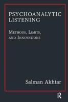 Psychoanalytic Listening: Methods, Limits, and Innovations