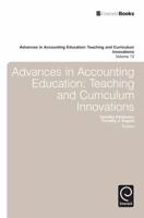 Advances in Accounting Education. Volume 13 Teaching and Curriculum Innovations