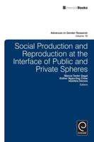 Social Production and Reproduction at the Interface of Public and Private Spheres