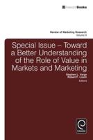 Special Issue - Toward a Better Understanding of the Role of Value in Markets and Marketing