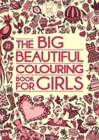 The Big Beautiful Colouring Book For Girls