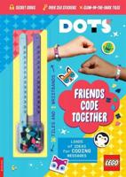 LEGO¬ DOTS¬: Friends Code Together (With Stickers, LEGO Tiles and Two Wristbands)