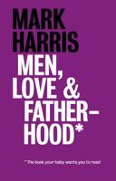 Men, Love & Fatherhood