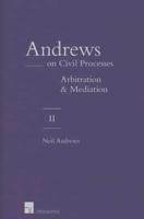 Andrews on Civil Processes. Volume II Arbitration and Mediation