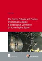 The Theory, Potential and Practice of Procedural Dialogue in the European Convention on Human Rights System 2016