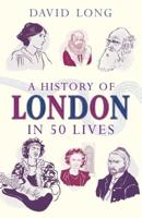 A History of London in 50 Lives