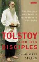 Tolstoy and his Disciples: The History of a Radical International Movement