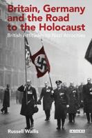 Britain, Germany and the Road to the Holocaust: British Attitudes towards Nazi Atrocities